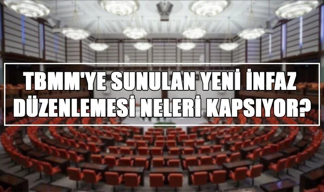 TBMM'ye Sunulan Yeni İnfaz Düzenlemesi Neleri Kapsıyor?