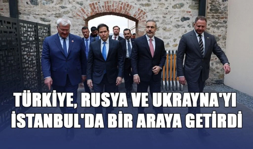 Türkiye, Rusya ve Ukrayna'yı İstanbul'da Bir Araya Getirdi