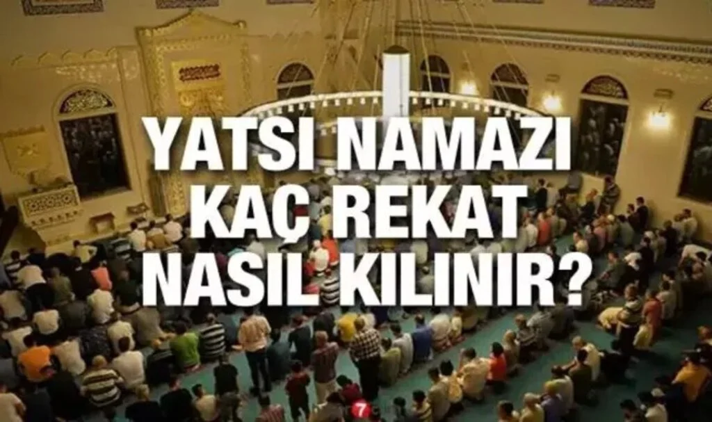 Yatsı Namazı Kaç Rekattır Nasıl Kılınır