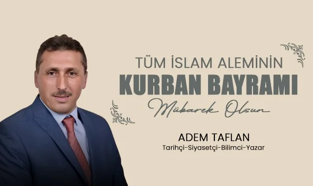 Adem Taflan'dan Kurban Bayramı Mesajı: "Birlik ve Dayanışmayı Güçlendirelim"