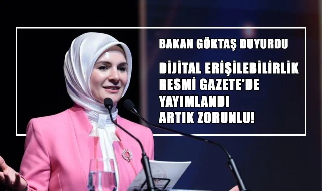 Bakan Göktaş Duyurdu: Dijital Erişilebilirlik Resmî Gazete'de Yayımlandı, Artık Zorunlu!
