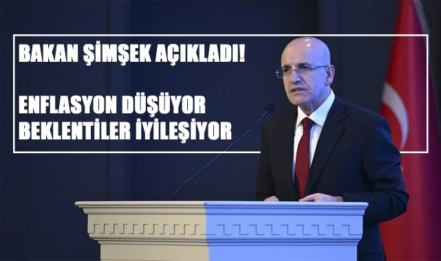 Bakan Şimşek Açıkladı! Enflasyon Düşüyor, Beklentiler İyileşiyor