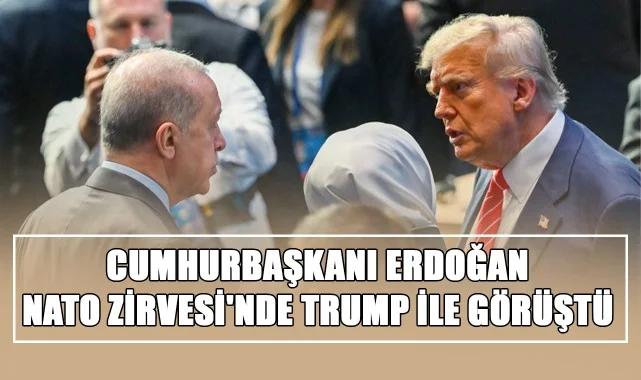 Cumhurbaşkanı Erdoğan, NATO Zirvesi'nde Trump ile Görüştü