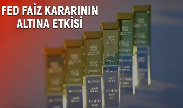 Fed Faiz Kararı Altını Nasıl Etkiler