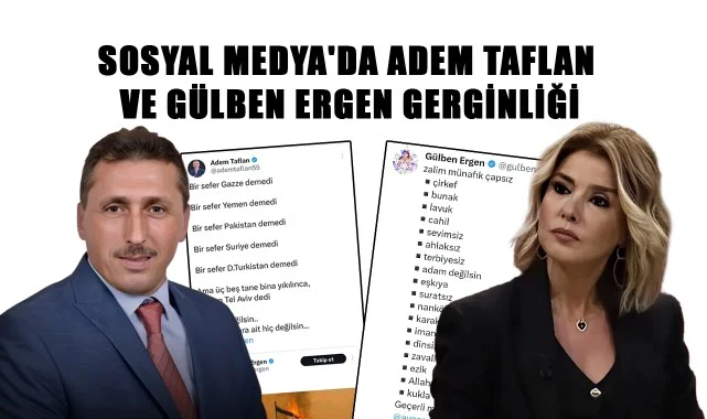 Adem Taflan ile Gülben Ergen Arasında Sosyal Medyada Sert Polemik