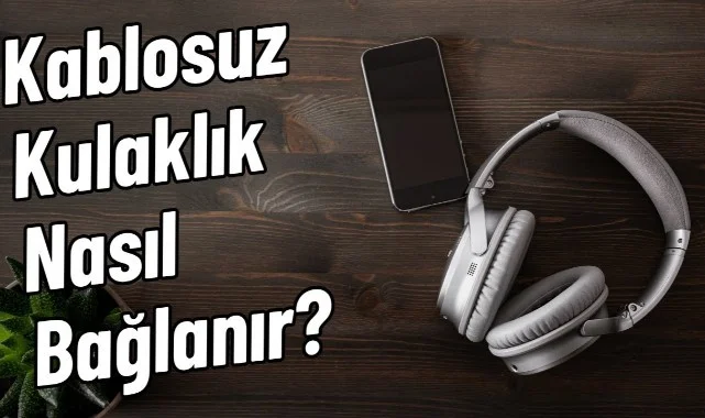 Kablosuz Kulaklık Telefona Nasıl Bağlanır