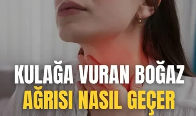 Kulağa Vuran Boğaz Ağrısı Nasıl Geçer