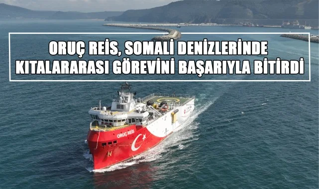Oruç Reis, Somali Denizlerinde Kıtalararası Görevini Başarıyla Bitirdi