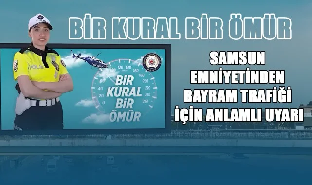 Samsun Emniyetinden Bayram Trafiği İçin Anlamlı Uyarı: "Bir Kural, Bir Ömür"
