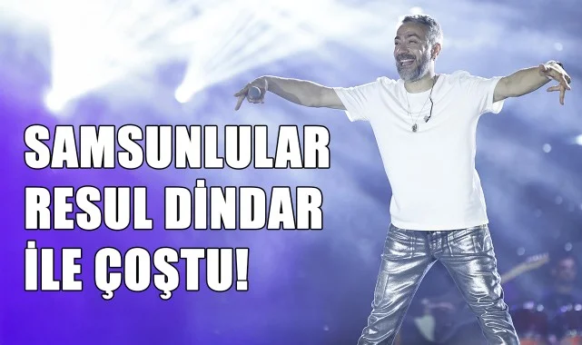 Samsunlular Resul Dindar İle Çoştu!
