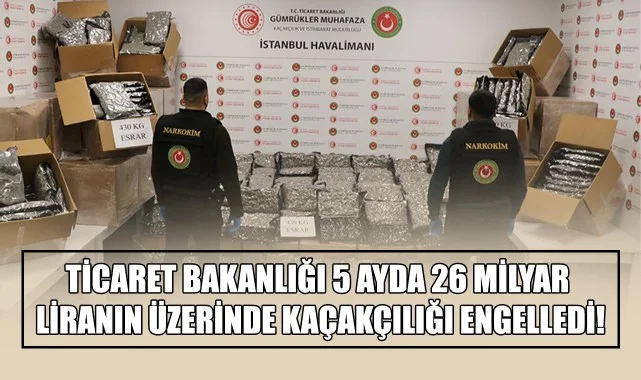 Ticaret Bakanlığı 5 Ayda 26 Milyar Liranın Üzerinde Kaçakçılığı Engelledi!