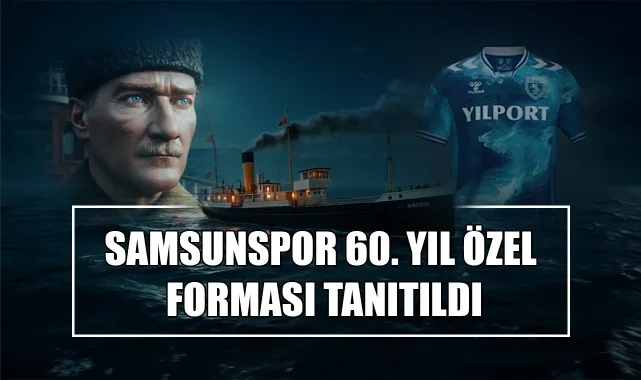 Atatürk'ün Kararlılığı, Karadeniz'in Hırçınlığıyla Buluştu! Samsunspor 60. Yıl Özel Forması Tanıtıldı