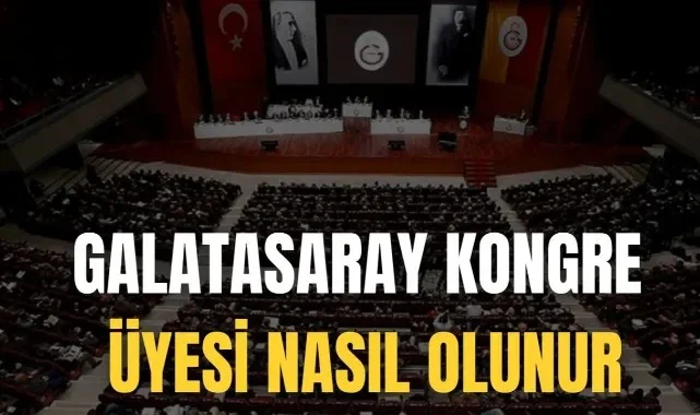 Galatasaray Kongre Üyesi Nasıl Olunur