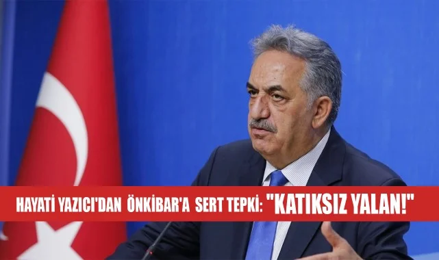 Hayati Yazıcı'dan Gazeteci Önkibar'ın İddialarına Sert Tepki: "Katıksız Yalan!"