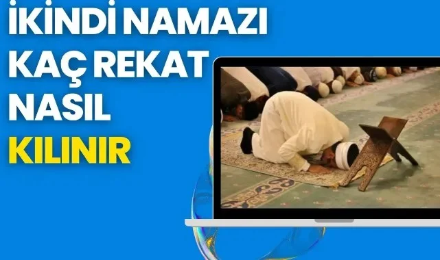 İkindi Namazı Kaç Rekat Nasıl Kılınır