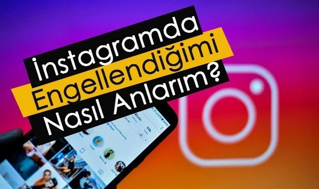 İnstagram Engellendiğimi Nasıl Anlarım