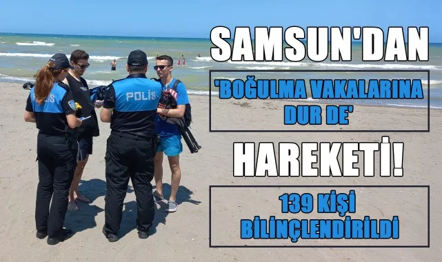 Samsun'dan 'Boğulma Vakalarına Dur De' Hareketi! 139 Kişi Bilinçlendirildi