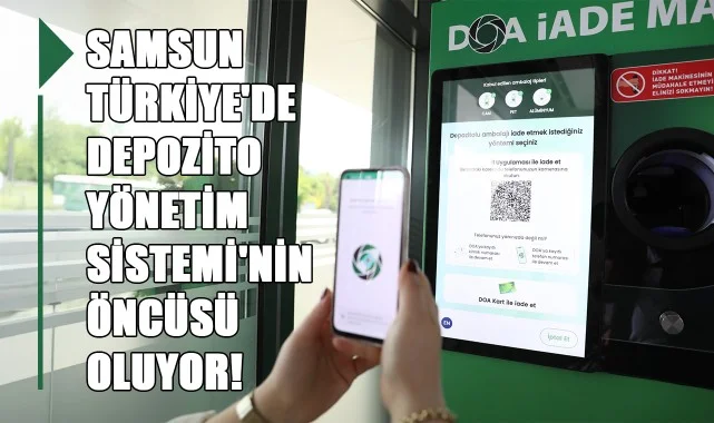 Samsun, Türkiye'de Depozito Yönetim Sistemi'nin Öncüsü Oluyor!