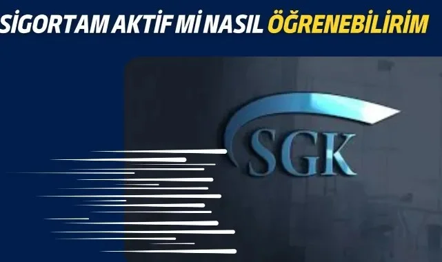 Sigortam Aktif Mi Nasıl Öğrenebilirim