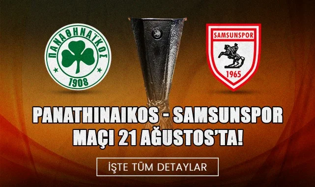Panathinaikos - Samsunspor Maçı 21 Ağustos’ta! İşte Tüm Detaylar