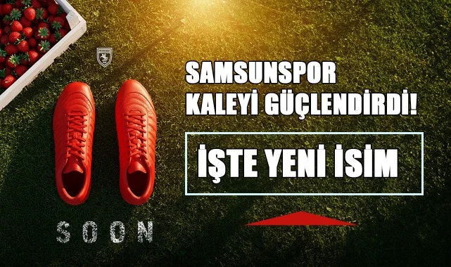 Samsunspor Kaleyi Güçlendirdi! İşte Yeni İsim