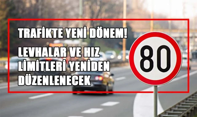Trafikte Yeni Dönem! Levhalar ve Hız Limitleri Yeniden Düzenlenecek