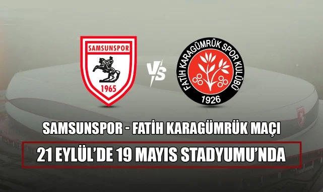 Samsunspor - Fatih Karagümrük Maçı 21 Eylül’de 19 Mayıs Stadyumu’nda