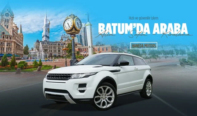 Haneda Motors'tan Batum'da Araç Kiralama ve Satış Hizmetleri