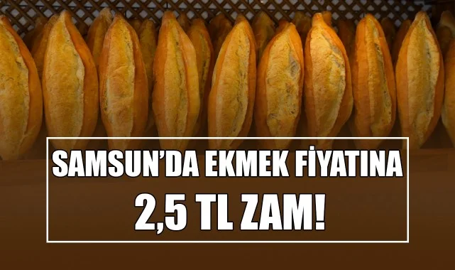 Samsun’da Ekmek Fiyatına 2,5 TL Zam! Yeni Tarife 11 Ekim’de Başlıyor