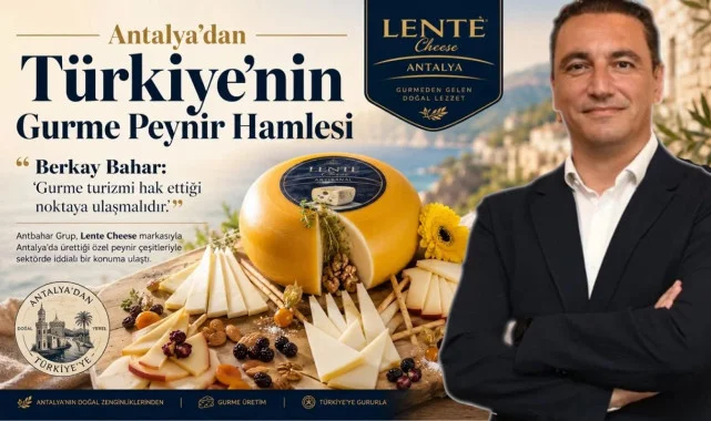 Antalya'dan Türkiye'nin Gurme Peynir Hamlesi