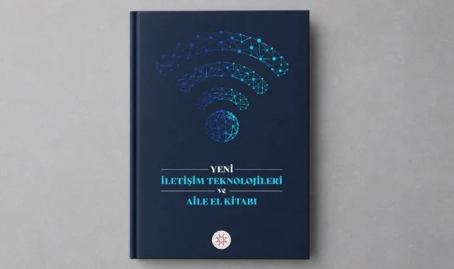 İletişim Başkanlığı’ndan “Yeni İletişim Teknolojileri ve Aile El Kitabı”