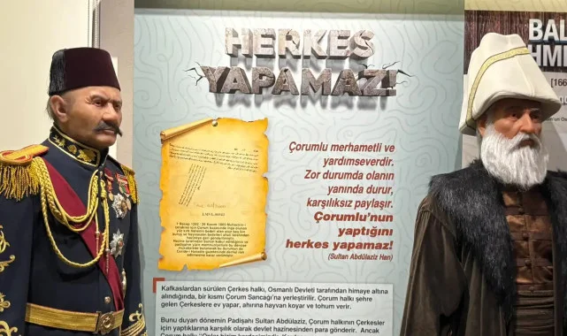 “Çorumlunun Yaptığını Herkes Yapamaz” Sözünün Gerçek Hikâyesi Şehir Müzesi’nde Anlatıldı