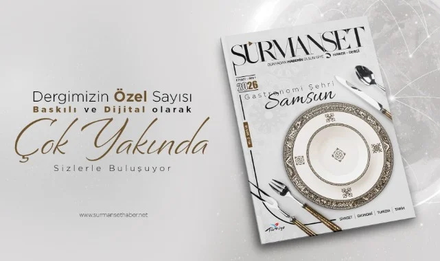 Sürmanşet Haber Dergisi'nin 10. Sayısı "Gastronomi Şehri Samsun" Temasıyla Yayımlanacak