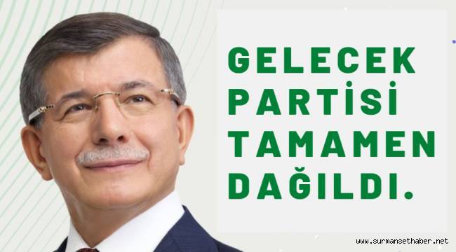 Ahmet Davutoğlu'nun Gelecek Partisi'nin teşkilatı tamamen dağıldı