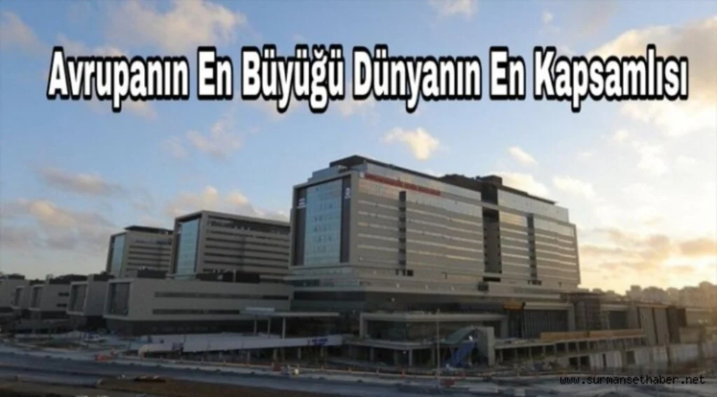 Dünyayı Şaşkına Çeviren, Başakşehir Şehir Hastanesi açıldı