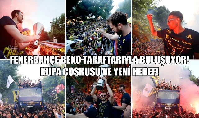 Fenerbahçe Beko Taraftarıyla Buluşuyor! Kupa Coşkusu ve Yeni Hedef!