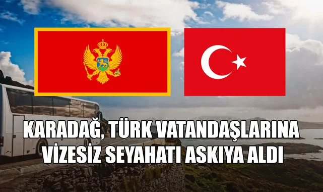 Karadağ, Türk Vatandaşlarına Vizesiz Seyahati Askıya Aldı