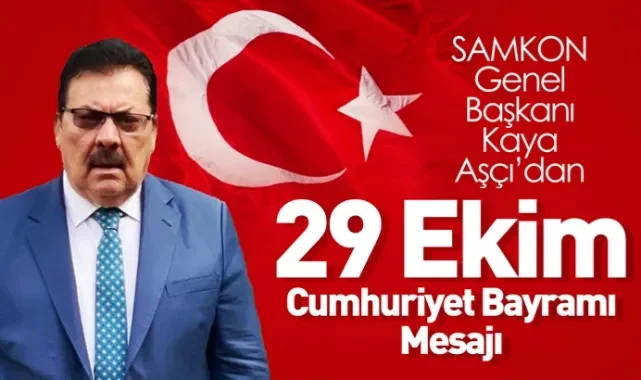 SAMKON Genel Başkanı Kaya Aşçı’dan 29 Ekim Cumhuriyet Bayramı Mesajı