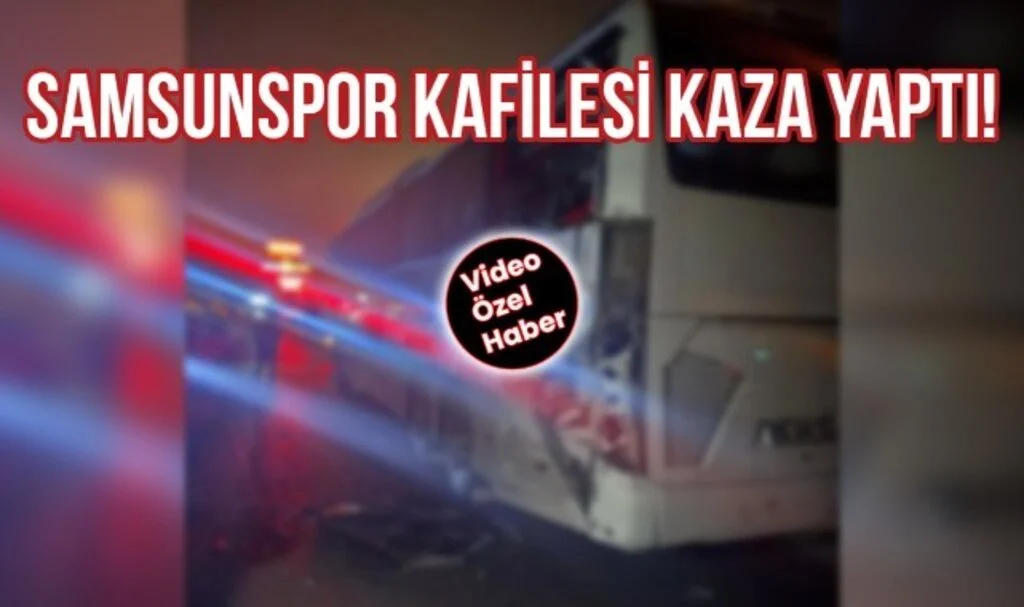 Samsunspor Kafilesi Kaza Yaptı!