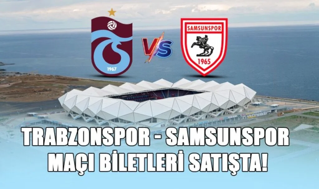 Trabzonspor - Samsunspor Maçı Biletleri Satışta!