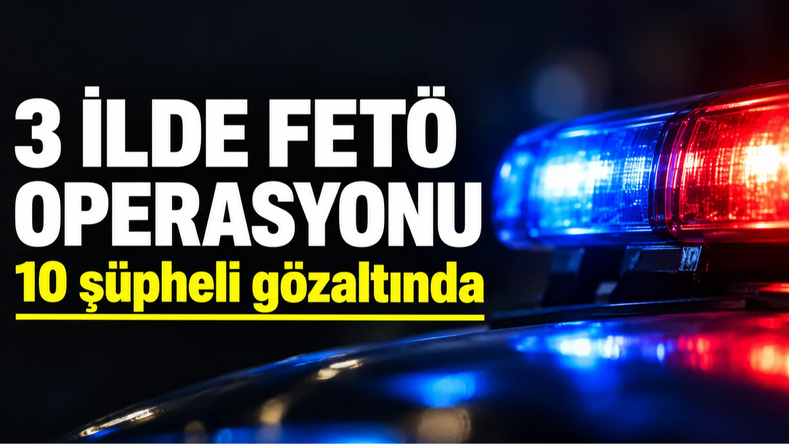İstanbul Merkezli 3 İlde FETÖ Operasyonu: 10 Şüpheli Gözaltında