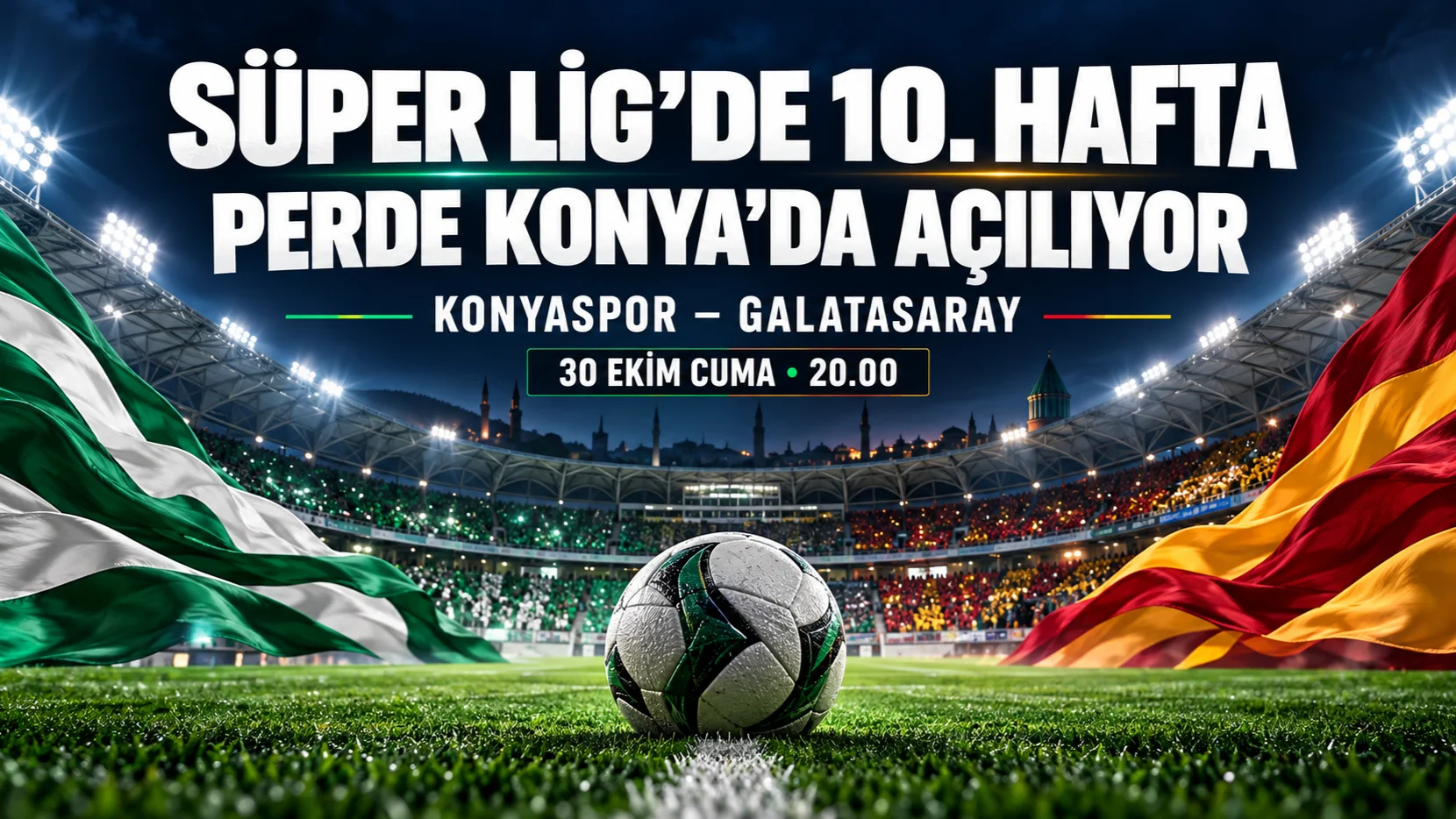 Süper Lig’de 10. hafta Perdesi Konya’da Açılıyor